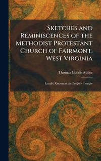 Produktbild: Sketches and Reminiscences of the Methodist Protestant Church of Fairmont, West Virginia