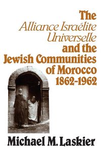Produktbild: The Alliance Israelite Universelle and the Jewish Communities of Morocco, 1862-1962