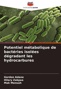 Produktbild: Potentiel m&eacute;tabolique de bact&eacute;ries isol&eacute;es d&eacute;gradant les hydrocarbures