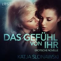 Produktbild: Das Gef&uuml;hl von ihr: Erotische Novelle (Ungek&uuml;rzt)
