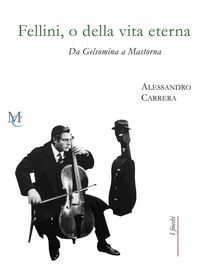 Produktbild: Fellini, o della vita eterna. Da Gelsomina a Mastorna