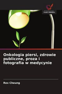 Produktbild: Onkologia piersi, zdrowie publiczne, proza i fotografia w medycynie