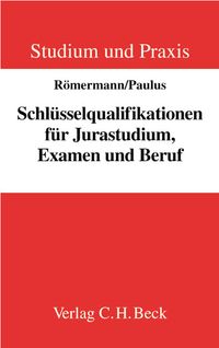 Produktbild: Schl&uuml;sselqualifikationen f&uuml;r Jurastudium, Examen und Beruf