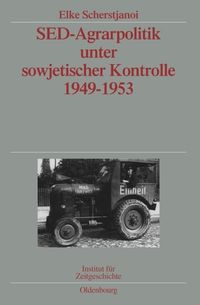 Bild vom Artikel SED-Agrarpolitik unter sowjetischer Kontrolle 1949-1953 vom Autor Elke Scherstjanoi
