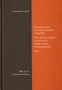 Produktbild: De iustitia et iure caeterisque virtutibus cardinalibus. &Uuml;ber die Gerechtigkeit und das Recht und die &uuml;brigen Kardinaltugenden. Teil I