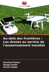 Produktbild: Au-del&agrave; des fronti&egrave;res : Les drones au service de l'assainissement mondial