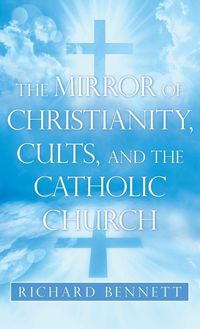Produktbild: The Mirror of Christianity, Cults, and the Catholic Church
