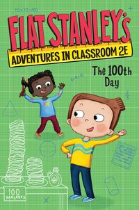 Produktbild: Flat Stanley's Adventures in Classroom 2e #3: The 100th Day