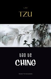 Produktbild: Lao Tzu : Tao Te Ching : A Book About the Way and the Power of the Way