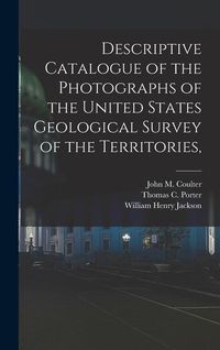 Produktbild: Descriptive Catalogue of the Photographs of the United States Geological Survey of the Territories,