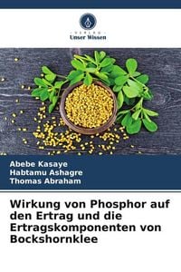 Produktbild: Wirkung von Phosphor auf den Ertrag und die Ertragskomponenten von Bockshornklee