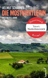 Bild vom Artikel Die Mostviertlerin: Österreich-Krimi (Tatort: Niederösterreich) vom Autor Helmut Scharner