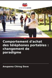 Produktbild: Comportement d'achat des t&eacute;l&eacute;phones portables : changement de paradigme