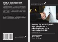 Produktbild: Manual de investigaci&oacute;n sobre fusiones y adquisiciones en la industria de O&G