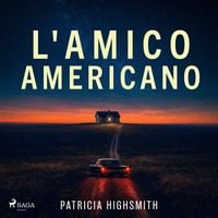 Produktbild: L'amico americano - Il ciclo di Tom Ripley, Vol. 3
