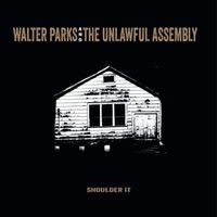 Bild vom Artikel Shoulder It vom Autor Walter And The Unlawful Assembly Parks
