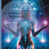 Produktbild: Technoreligion & AI-Spiritualit&auml;t