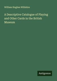 Produktbild: A Descriptive Catalogue of Playing and Other Cards in the British Museum