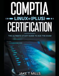 Produktbild: CompTIA Linux+ (Plus) Certification The Ultimate Study Guide to Ace the Exam