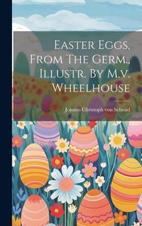 Produktbild: Easter Eggs, From The Germ., Illustr. By M.v. Wheelhouse