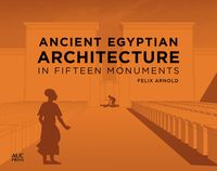 Produktbild: Ancient Egyptian Architecture in Fifteen Monuments
