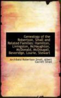 Produktbild: Genealogy of the Robertson, Small and Related Families: Hamilton, Livingston, McNaughton, McDonald,