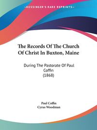 Produktbild: Coffin, P: Records Of The Church Of Christ In Buxton, Maine