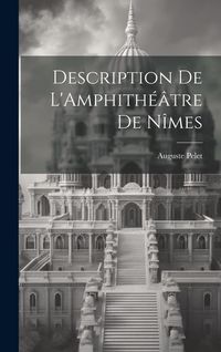 Produktbild: Description de L'Amphith&eacute;&acirc;tre de N&icirc;mes