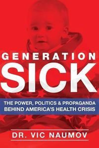 Produktbild: Generation SICK: The Power, Politics and Propaganda Behind America's Health Crisis
