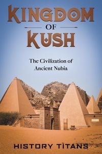 Produktbild: Kingdom of Kush: The Civilization of Ancient Nubia