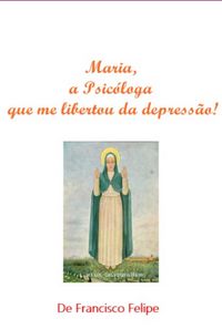 Produktbild: Maria, A Psic&oacute;loga Que Me Libertou Da Depress&atilde;o!
