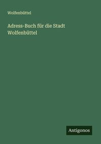 Produktbild: Adress-Buch f&uuml;r die Stadt Wolfenb&uuml;ttel