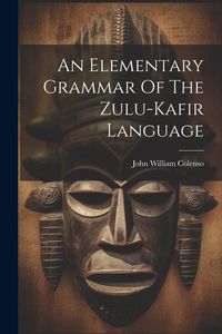 Produktbild: An Elementary Grammar Of The Zulu-kafir Language