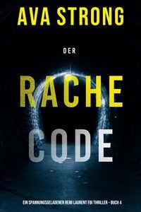 Produktbild: Der Rachecode (Ein spannungsgeladener Remi Laurent FBI Thriller - Buch 4)