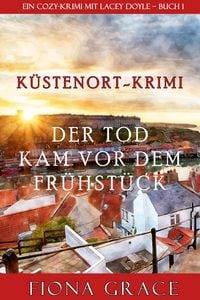 Produktbild: Der Tod kam vor dem Fr&uuml;hst&uuml;ck (Ein Cozy-Krimi mit Lacey Doyle - Buch 1)
