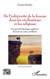 Produktbild: De l'inf&eacute;riorit&eacute; de la femme dans les civilisations et les religions