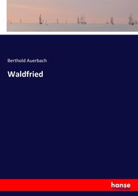 Bild vom Artikel Waldfried vom Autor Berthold Auerbach