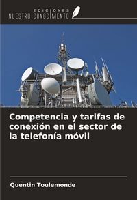 Produktbild: Competencia y tarifas de conexi&oacute;n en el sector de la telefon&iacute;a m&oacute;vil