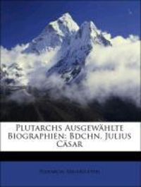 Bild vom Artikel Plutarch: Plutarchs Ausgewählte Biographien: Bdchn. Julius C vom Autor Plutarch