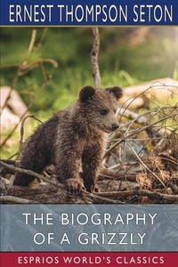 Produktbild: The Biography of a Grizzly (Esprios Classics)