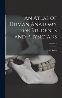 Produktbild: An Atlas of Human Anatomy for Students and Physicians; Volume 6