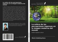 Produktbild: La esfera de las percepciones ingenuas en la imagen moderna del mundo