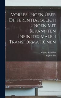 Produktbild: Vorlesungen &uuml;ber Differentialgleichungen mit bekannten infinitesimalen Transformationen