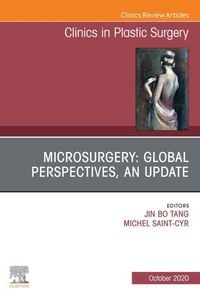Produktbild: Microsurgery: Global Perspectives, An Update, An Issue of Clinics in Plastic Surgery