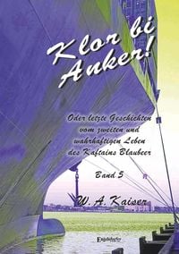 Produktbild: Klor bi Anker! Oder letzte Geschichten vom zweiten und wahrhaftigen Leben des Kaftains Blaubeer (Band 5)