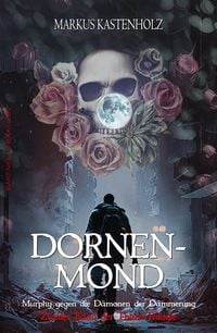 Produktbild: Murphy gegen die D&auml;monen der D&auml;mmerung: Dornenmond - Zweiter Band der Thorn-Trilogie