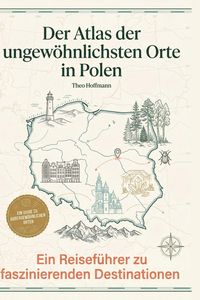 Produktbild: Der Atlas der ungew&ouml;hnlichsten Orte in Polen