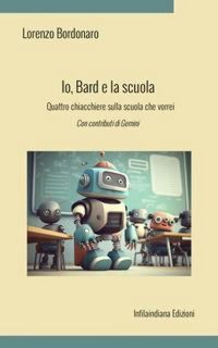 Produktbild: Io, Bard e la scuola. Quattro chiacchiere sulla scuola che vorrei