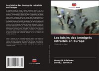 Produktbild: Les loisirs des immigr&eacute;s retrait&eacute;s en Europe
