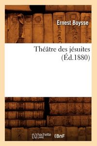 Produktbild: Th&eacute;&acirc;tre des j&eacute;suites (&Eacute;d.1880)